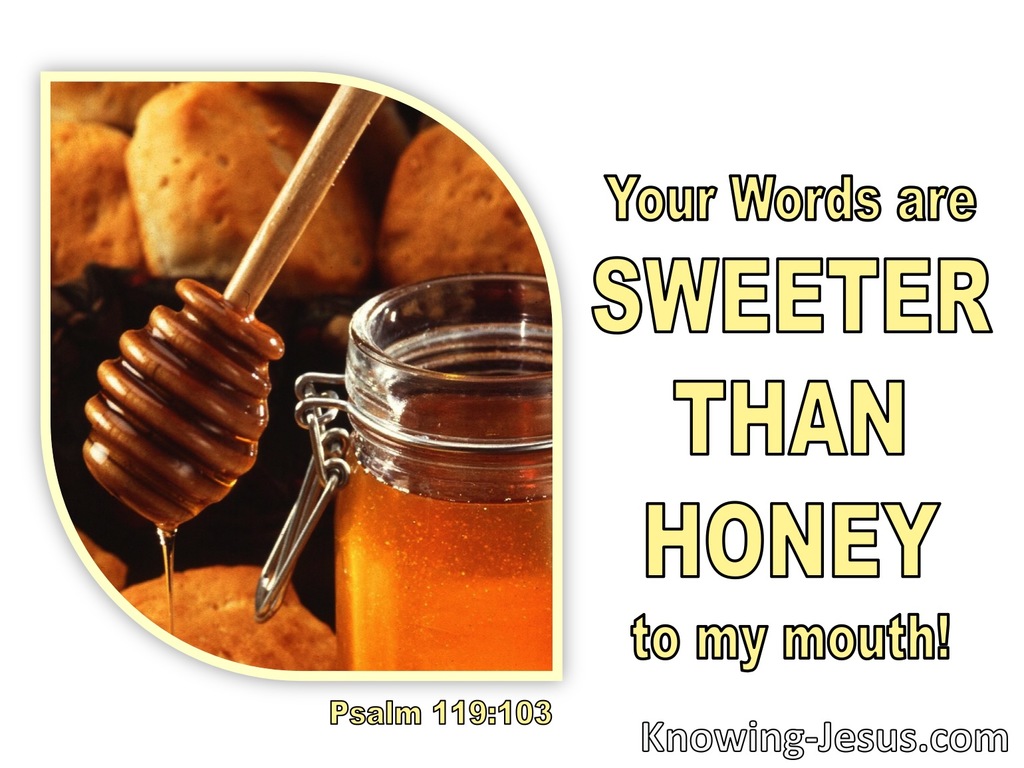 Psalm 119:103 Your Words Are Sweeter Then Honey To My Mouth (white)